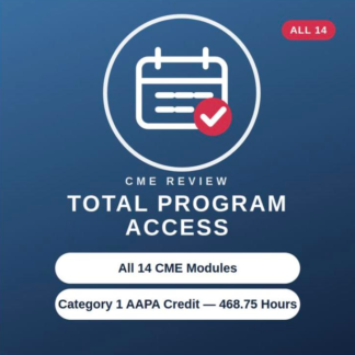 Total Program Access – all 14 CME modules, 468.75 AAPA Category 1 CME credits